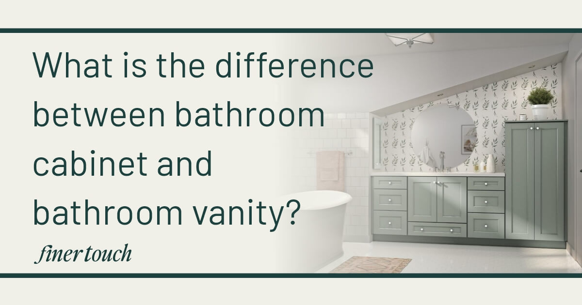 What is the difference between bathroom cabinet and bathroom vanity?