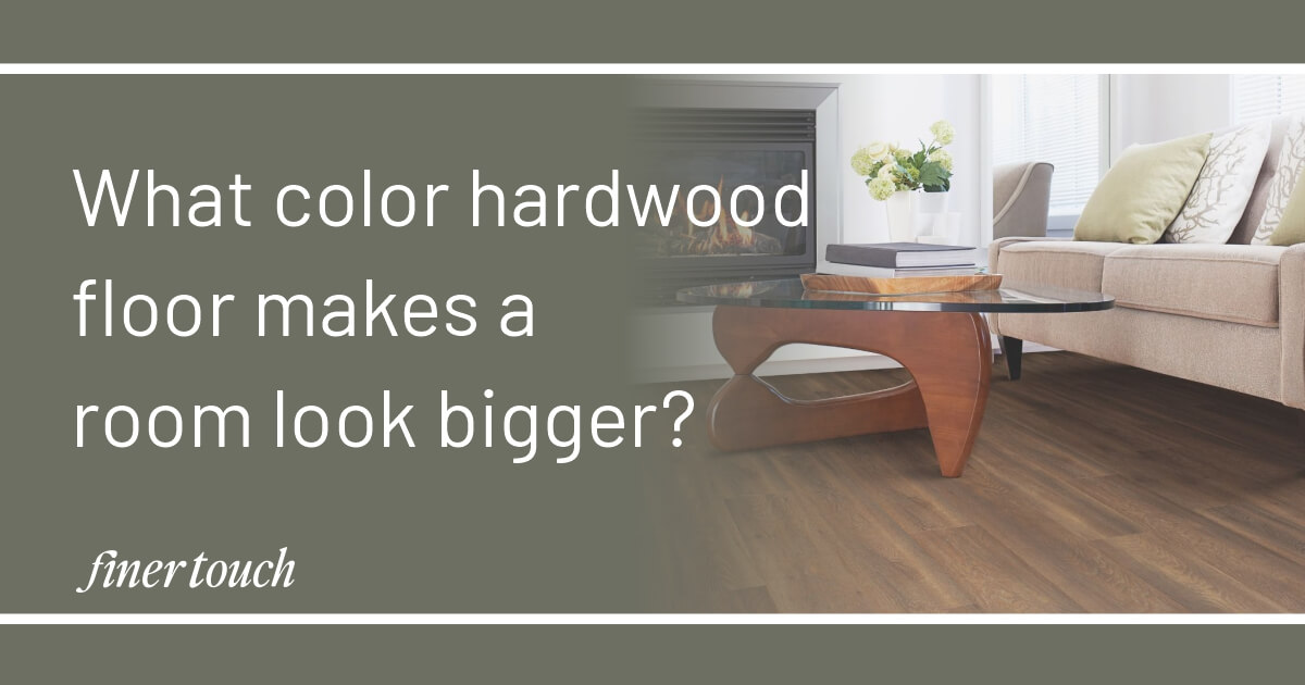 What color hardwood floor makes a room look bigger?