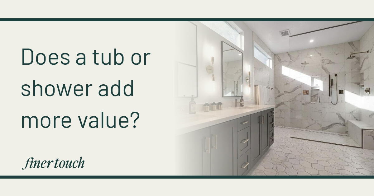 Does a tub or shower add more value?